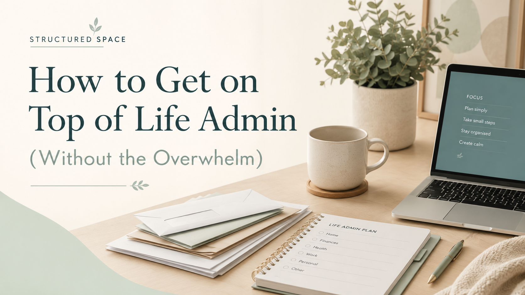 How to Get on Top of Life Admin (Without the Overwhelm)